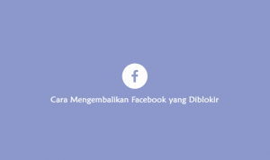 Cara Jitu Mengembalikan Akun Fb yang Diblokir Pihak Facebook