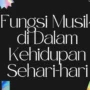 Peran Musik dalam Kehidupan